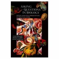 Asking Questions in Biology: Design, Analysis and Presentation in Practical Work 0582088542 Book Cover