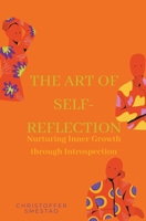 The Art of Self-Reflection: Nurturing Inner Growth through Introspection B0CC8V2K4P Book Cover