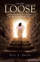 On The Loose: How Disappointment Can Open the Door to Something Deeper 1489753478 Book Cover