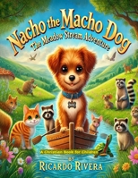 Nacho the Macho Dog: The Meadow Stream Adventure B0DT9SPCW1 Book Cover
