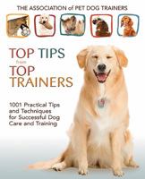 Top Tips from Top Trainers: 1001 Practical Tips and Techniques for Successful Dog Care and Training 0793806402 Book Cover