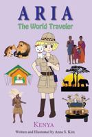 Aria the World Traveler: Kenya: Fun and educational children's picture book for age 4-10 years old 1502807505 Book Cover
