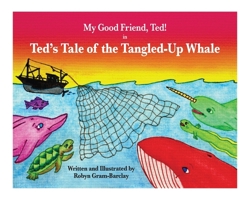 My Good Friend, Ted! in Ted's Tale of the Tangled-Up Whale 1777861020 Book Cover