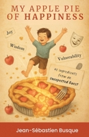 My Apple Pie of Happiness: 40 Ingredients of an Unexpected Quest 1997939029 Book Cover