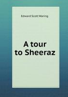 A Tour to Sheeraz 5519014930 Book Cover