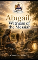 Abigail, Witness of the Messiah B0H2B63ZFY Book Cover