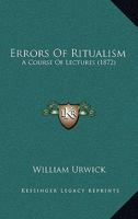Errors Of Ritualism: A Course Of Lectures 110412372X Book Cover