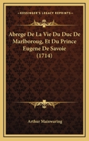 Abrege De La Vie Du Duc De Marlboroug, Et Du Prince Eugene De Savoie (1714) 1165934469 Book Cover