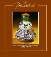Baccarat: Paperweights and Related Glass, 1820-1860 093375616X Book Cover