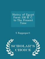 Histry of Egypt Form 330 B. C. to The Present Time 1018296344 Book Cover