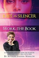 Rape the Silencer Work the Book : A Companion Book for Rape the Silencer: Good Girls Don't Tell until Now 197923762X Book Cover