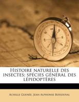 Histoire naturelle des insectes; spécies général des lépidoptères 1176149946 Book Cover