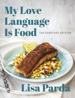 My Love Language is Food: The Everyday Edition 1734277610 Book Cover