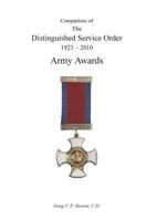 COMPANIONS OF THE DISTINGUISHED SERVICE ORDER 1923-2010 Army Awards Volume Two 1845749340 Book Cover