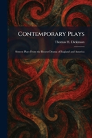 Contemporary Plays: Sixteen Plays From the Recent Drama of England and America 1025574753 Book Cover