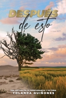 Después de Esto...: Una Historia de Fe, Perseverancia y Victoria 1662828764 Book Cover