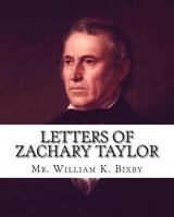 Letters of Zachary Taylor: From The Battlefields of The Mexican War 1451586507 Book Cover