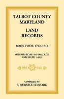 Talbot County, Maryland Land Records: Book 4, 1702-1712 1585494941 Book Cover