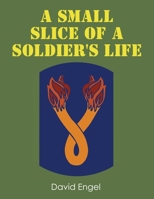 A Small Slice of a Soldier's Life 164544337X Book Cover