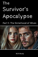 The Survivor's Apocalypse Part 2: The Sisterhood of Wives (The Survivor's Regression) 1968027513 Book Cover