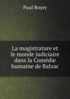La magistrature et le monde judiciaire dans la Comédie Humaine de Balzac 5518921527 Book Cover