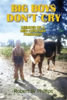 Big Boys Don't Cry: Memoir of a Mid-Century Farm Boy B0FH64XRWX Book Cover