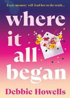 Where It All Began: An emotional BRAND NEW novel on love and heartbreak from Debbie Howells for 2026 1837037418 Book Cover