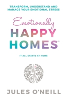 Emotionally Happy Homes: Transform, understand and manage your emotional stress 0992321506 Book Cover