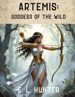 Artemis: Goddess of the Wild (From Altar to Archive) B0FLCX8WW1 Book Cover