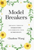 Model Breakers: Breaking through Stereotypes and Embracing Your Authenticity 1636763642 Book Cover