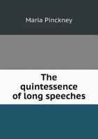 The Quintessence of Long Speeches 5518580568 Book Cover