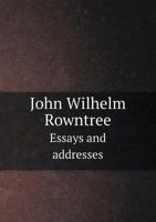 John Wilhelm Rowntree Essays and Addresses 5518658826 Book Cover