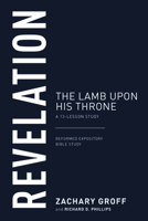 Revelation: The Lamb Upon His Throne, a 13-Lesson Study B0F621X18C Book Cover