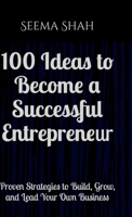 100 Ideas to Become a Successful Entrepreneur: Proven Strategies to Build, Grow, and Lead Your Own Business B0FLVBGM4T Book Cover