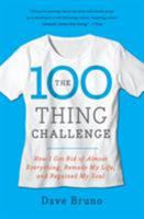 The 100 Thing Challenge: How I Got Rid of Almost Everything, Remade My Life, and Regained My Soul 0061787744 Book Cover