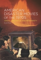 American Disaster Movies of the 1970s: Crisis, Spectacle and Modernity 1501375628 Book Cover