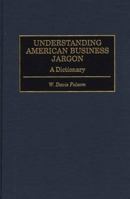 Understanding American Business Jargon: A Dictionary 0313299919 Book Cover