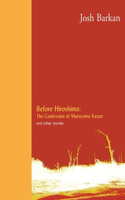 Before Hiroshima: The Confession of Murayama Kazuo and Other Stories 1612181163 Book Cover