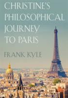 Christine's Philosophical Journey to Paris - Revised Edition 1634906632 Book Cover