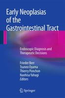 Early Neoplasias of the Gastrointestinal Tract: Endoscopic Diagnosis and Therapeutic Decisions 1461482917 Book Cover