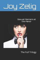 Sexual Manners at the Manor: The Full Trilogy 1520995288 Book Cover