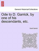 Ode to D. Garrick, by one of his descendants, etc. 1241165815 Book Cover