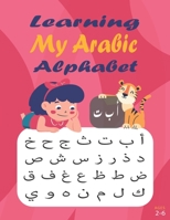 Learning My Arabic Alphabet: alif baa taa arabic writing,Workbook Practice to Learn How to Trace & Write Alif Baa | 150 pages | 8.625x11.25 B08LG793GM Book Cover