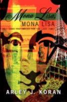 Mona Lisa, Mona Lisa: Have You Smiled for the Last Time? 1434383407 Book Cover