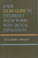 A New Study Guide to Steinbeck's Major Works, with Critical Explications 0810826119 Book Cover