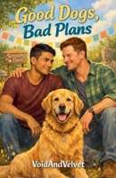 Good Dogs, Bad Plans B0GY5JDD3F Book Cover