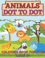 Animals dot to dot coloring book for kids ages 3+: Many Funny Dot to Dot for Kids Ages 4-8 in animals Theme Activity Book Connect the dots, Coloring Book for Kids Great Gift for Boys & Girls B08WJZCY57 Book Cover