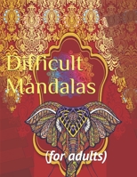 Difficult Mandalas: (for adults) B08FNJK7H9 Book Cover