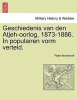 Geschiedenis van den Atjeh-oorlog, 1873-1886. In populairen vorm verteld. 1241460817 Book Cover