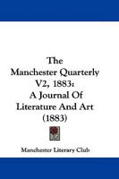 The Manchester Quarterly V2, 1883: A Journal Of Literature And Art 1165806991 Book Cover